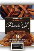 Cover: The Complete PowerXL Air Fryer Grill Cookbook for Beginners - Helen Elliott