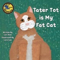 Cover: Tater Tot is My Fat Cat - Lawley Enterprises LLC