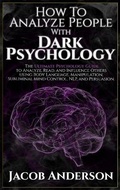 Cover: How to Analyze People with Dark Psychology - Santa Rosa California LLC