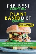 Cover: The Best Essential Plant Based Diet Recipes for Beginners - Lisa Rice