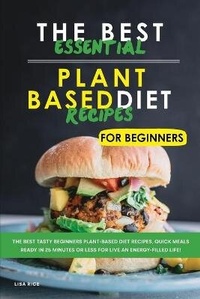 Enlarge image Cover: The Best Essential Plant Based Diet Recipes for Beginners - Lisa Rice