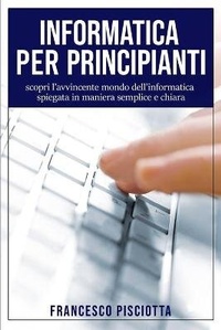 Abbildung von: Informatica Per Principianti - Berlin Exclusive Press