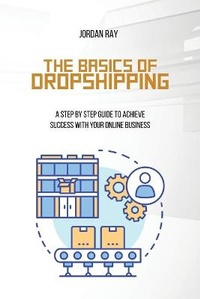 Abbildung von: The Basics of Dropshipping - Jordan Ray