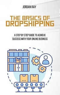 Abbildung von: The Basics of Dropshipping - Jordan Ray