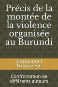 Cover: Precis de la montee de la violence organisee au Burundi - 978-2-981-998516-1