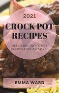 Cover: Crock Pot Recipes 2021 - Emma Ward