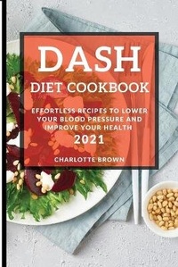 Enlarge image Cover: Dash Diet Cookbook 2021 - Charlotte Brown