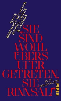Abbildung von: »Sie sind wohl übers Ufer getreten, Sie Rinnsal!« - Piper