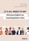 Cover: "It's all Greek to me": Mehrsprachigkeit aus interdisziplinaerer Sicht - ibidem