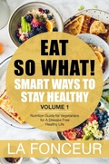 Cover: Eat So What! Smart Ways to Stay Healthy Volume 1 - La Fonceur