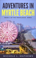Cover: Adventures in Myrtle Beach (The Travelogue Series, #1) - Michele L. Mathews
