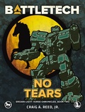 Cover: BattleTech: No Tears (Eridani Light Horse Chronicles, Part Two) - Catalyst Game Labs