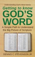 Cover: Getting to Know God's Word (Understanding God's Word, #1) - Dennis C Stevenson Jr