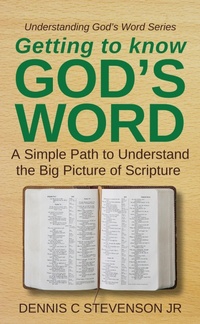 Enlarge image Cover: Getting to Know God's Word (Understanding God's Word, #1) - Dennis C Stevenson Jr