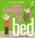 Cover: I Am Not Sleepy and I Will Not Go to Bed - ORCHARD BOOKS