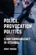 Cover: Police, Provocation, Politics - Cornell University Press