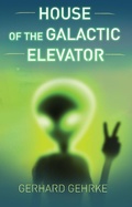 Cover: House of the Galactic Elevator (A Beginner's Guide to Invading Earth, #2) - Lucas Ross Publishing
