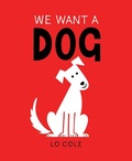 Cover: We Want a Dog - Sourcebooks Jabberwocky