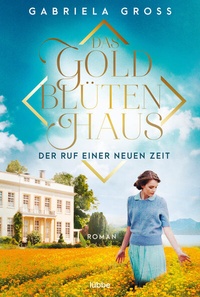 Abbildung von: Das Goldblütenhaus - Der Ruf einer neuen Zeit - Lübbe