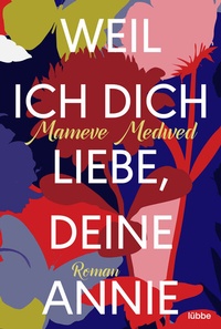 Abbildung von: Weil ich dich liebe, deine Annie - Lübbe