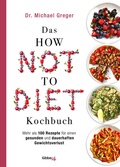Cover: Das HOW NOT TO DIET Kochbuch - L&uuml;bbe Life