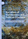 Cover: Narratives of Statelessness and Political Otherness - Palgrave Macmillan
