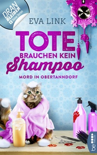 Abbildung von: Tote brauchen kein Shampoo - Mord in Obertanndorf - beTHRILLED