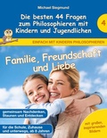 Cover: Familie, Freundschaft und Liebe - Die besten 44 Fragen zum Philosophieren mit Kindern und Jugendlichen - BoD - Books on Demand