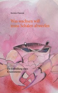 Cover: Was wachsen will muss Schalen abwerfen - BoD - Books on Demand