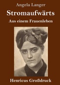 Cover: Stromaufwaerts (Grossdruck) - Henricus - Edition Deutsche Klassik GmbH, Berlin