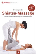 Cover: Grundlagen der Shiatsu-Massage: Professionelle Anleitung mit vielen Bildern - WellnessInPerfektion WIP