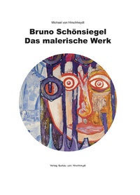 Abbildung von: Bruno Schönsiegel - Das malerische Werk - Galerie Gustav von Hirschheydt