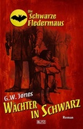 Cover: Die schwarze Fledermaus 28: W&auml;chter in Schwarz - Blitz Verlag