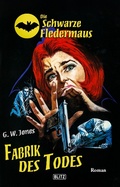 Cover: Die schwarze Fledermaus 30: Fabrik des Todes - Blitz Verlag