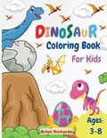 Cover: Dinosaur Coloring Book For Kids - Brian Richards