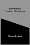 Cover: Elementary Principles Of Carpentry - ALPHA EDITION