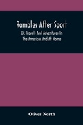 Cover: Rambles After Sport; Or, Travels And Adventures In The Americas And At Home - ALPHA EDITION