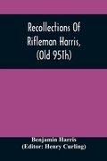 Cover: Recollections Of Rifleman Harris, (Old 95Th) With Anecdotes Of His Officers And His Comrads - ALPHA EDITION