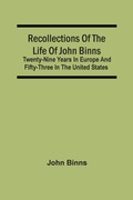 Cover: Recollections Of The Life Of John Binns; Twenty-Nine Years In Europe And Fifty-Three In The United States - ALPHA EDITION