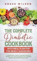 Cover: The Complete Diabetic Cookbook With Meal Plan for the Newly Diagnosed - Grace Wilson