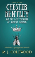 Cover: Chester Bentley and The Last Treasure of Ancient England - Classic Edition (The Chester Bentley Mysteries - Classic Edition, #2) - The Chester Bentley Mysteries - Classic Edition
