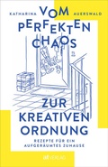 Cover: Vom perfekten Chaos zur kreativen Ordnung - AT Verlag