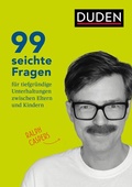 Cover: 99 seichte Fragen f&uuml;r tiefgr&uuml;ndige Unterhaltungen zwischen Eltern und Kindern - Duden