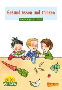 Abbildung von: Pixi Wissen 45: Gesund essen und trinken - Carlsen