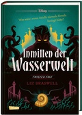 Cover: Disney. Twisted Tales: Inmitten der Wasserwelt (Arielle) - Carlsen