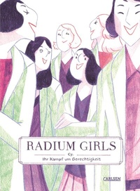Abbildung von: Radium Girls - Ihr Kampf um Gerechtigkeit - Carlsen Comics