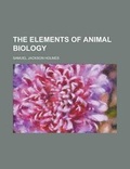 Cover: The Elements of Animal Biology - Rarebooksclub.com