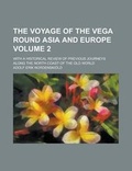 Cover: The Voyage of the Vega Round Asia and Europe; With a Historical Review of Previous Journeys Along the North Coast of the Old World Volume 2 - Rarebooksclub.com