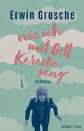 Cover: Wie ich mit Gott Karaoke sang - Bonifatius Verlag