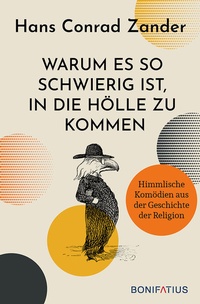 Abbildung von: Warum es so schwierig ist, in die Hölle zu kommen - Bonifatius Verlag